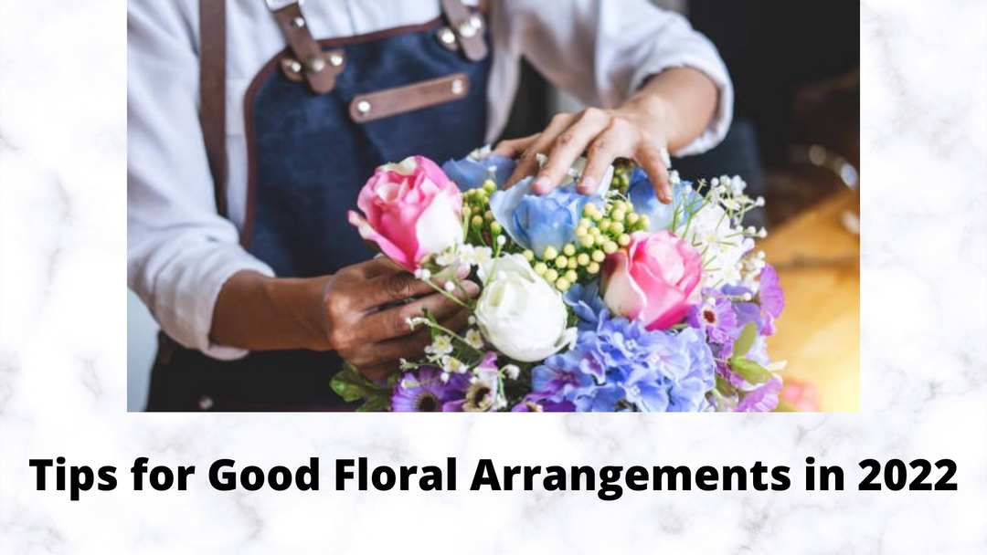 Tips for Good Floral Arrangements in 2022