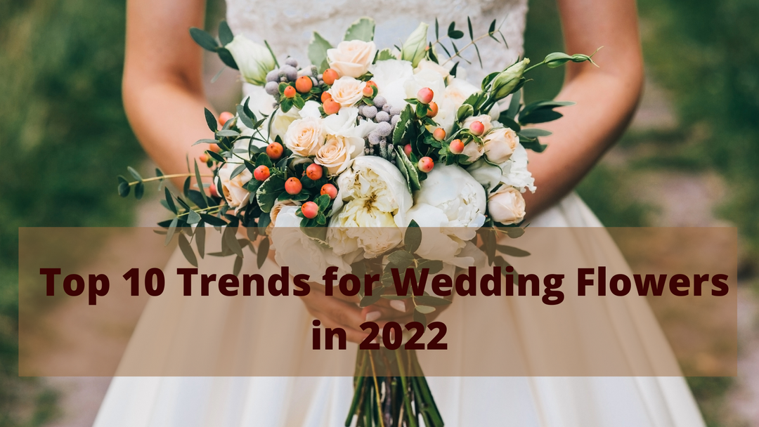 Top 10 Trends for Wedding Flowers in 2022