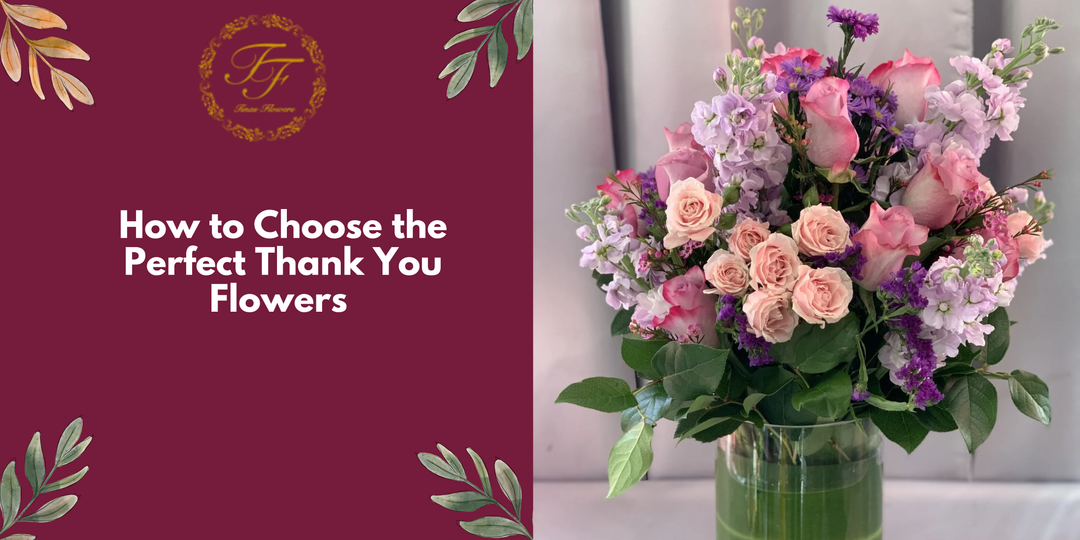 Thank You Flowers: How to Choose the Right Bouquet for Any Gesture of Gratitude