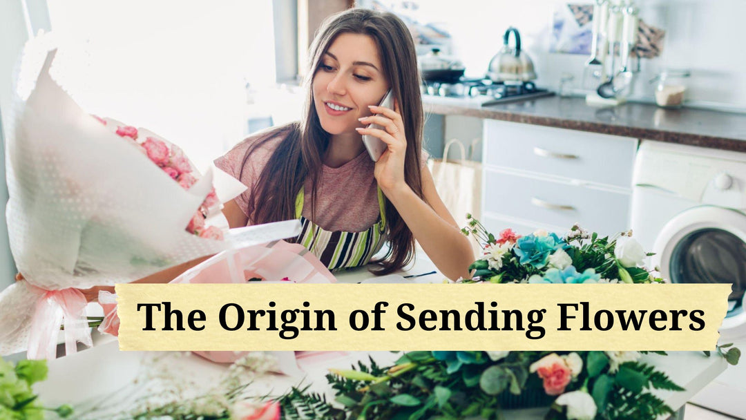 The Origin of Sending Flowers