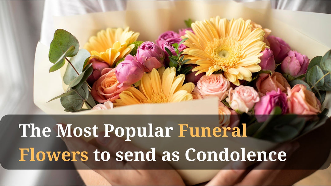 The Most Popular Funeral Flowers to send as Condolence
