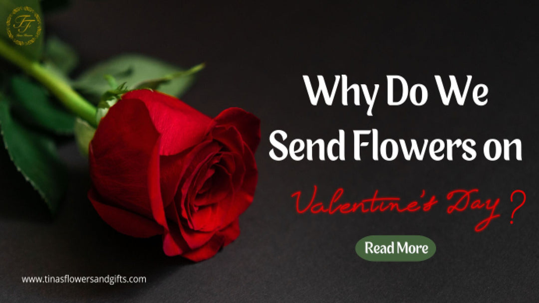 Why do we Send Flowers on Valentine's Day?