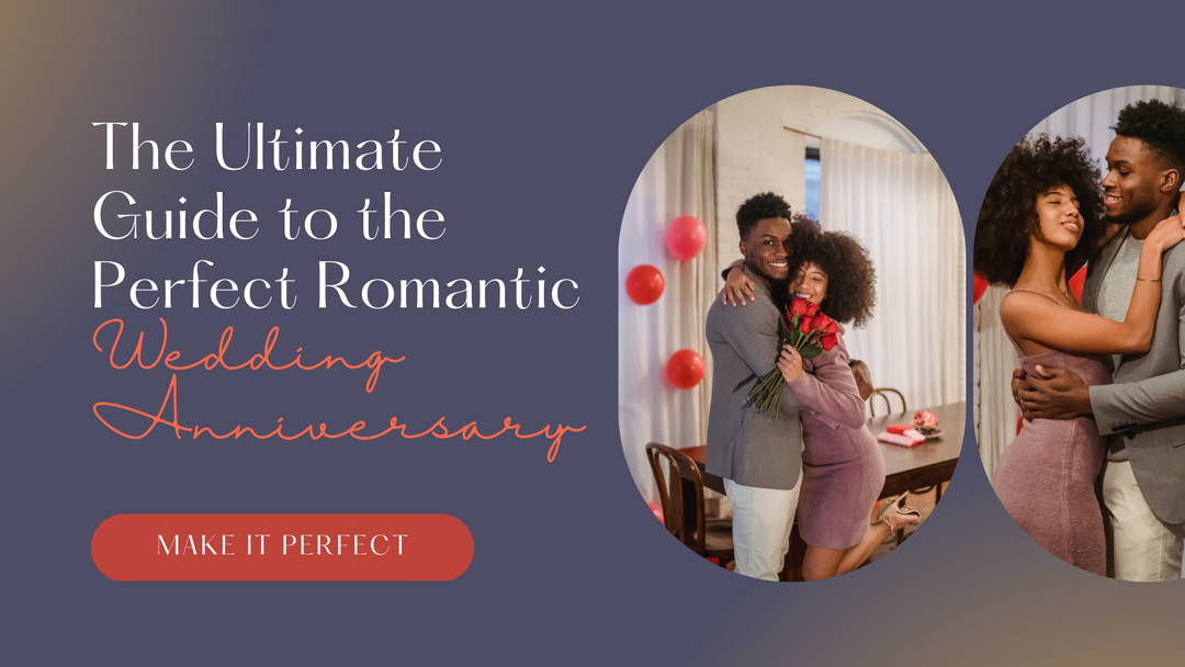 The Ultimate Guide to the Perfect Romantic Wedding Anniversary