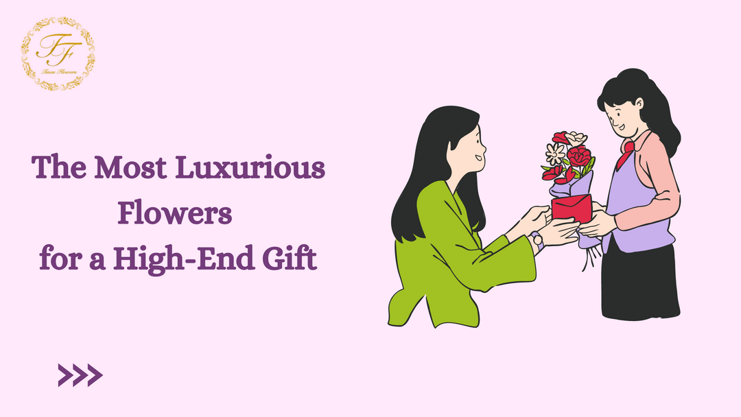 The Most Luxurious Flowers for a High-End Gift